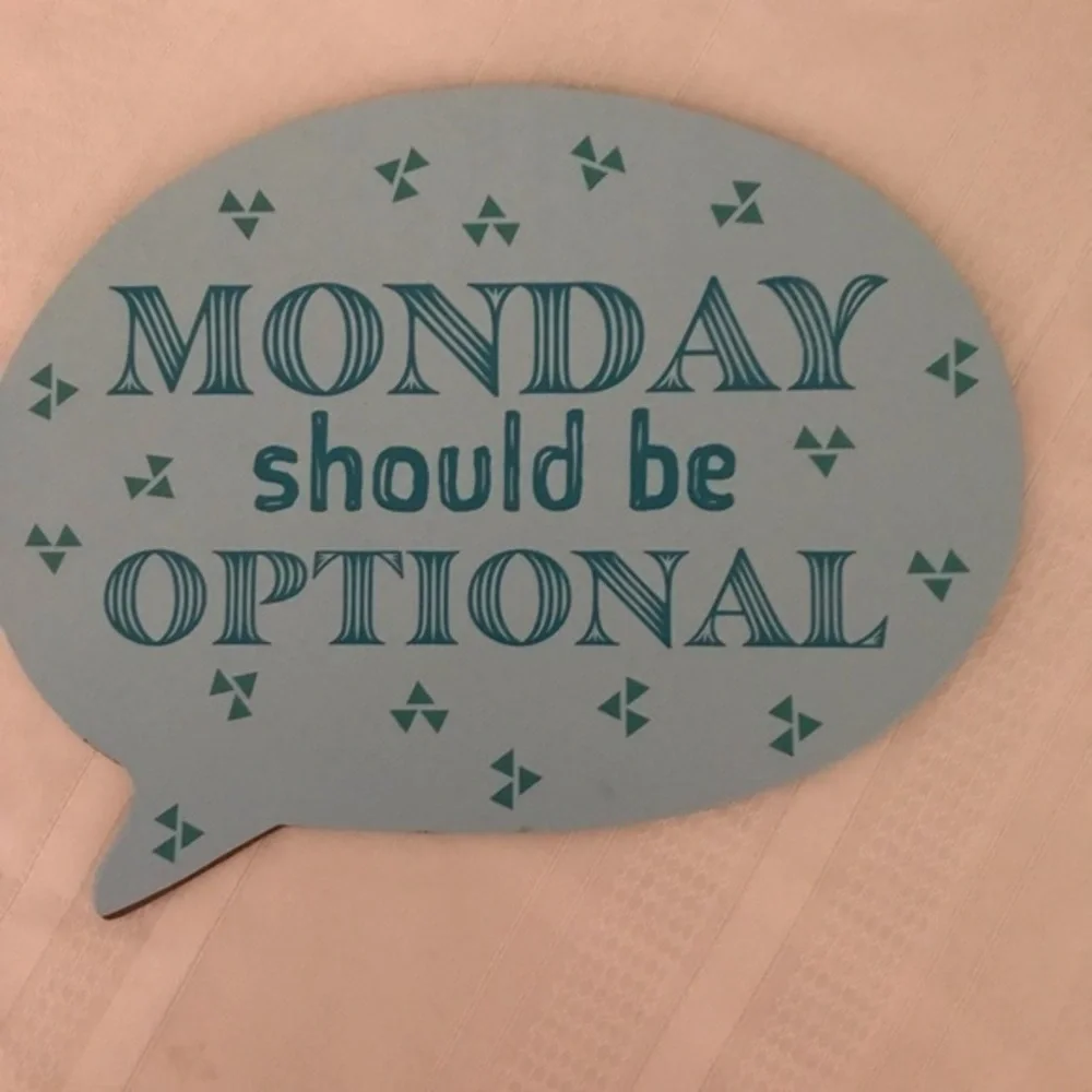 Monday Should Be Optional  New Sign‎